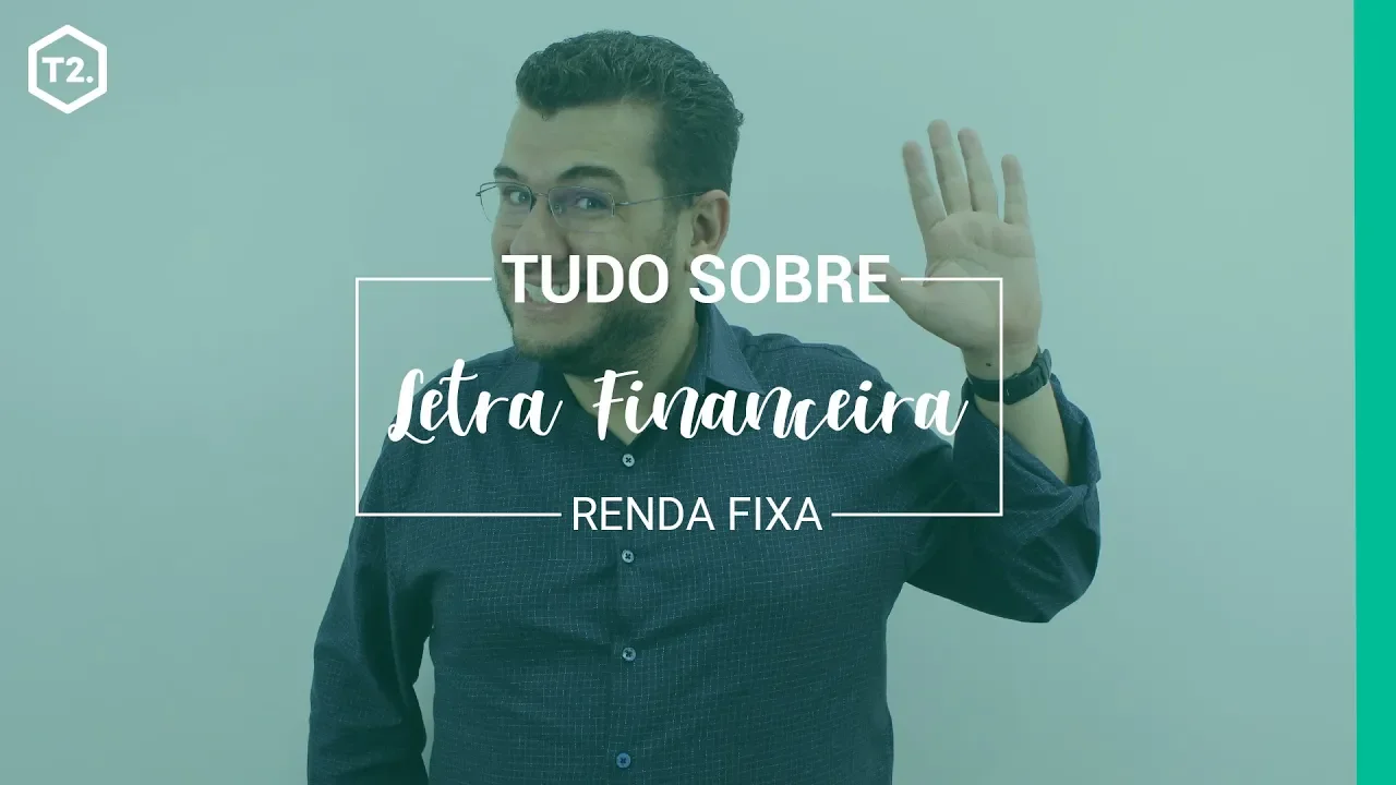 Aula: Renda Fixa - Letra Financeira (CPA 20 e CEA)