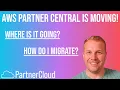 AWS Partner Central is Moving to AWS Console - What does this mean