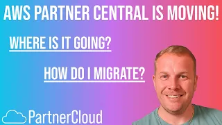 AWS Partner Central is Moving to AWS Console - What does this mean