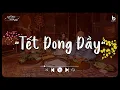 Download Lagu Tết Đong Đầy, Ngày Xuân Long Phụng Sum Vầy... | Nhạc Tết 2025 Mới Nhất - Nghe là Muốn Về Nhà