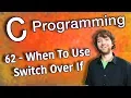 C Programming Tutorial 62 - When To Use Switch Over If