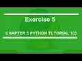 Chapter 5 Exercise 5 Python tutorial 103