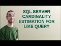 SQL server Cardinality Estimation for LIKE query