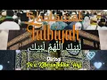 Download Lagu Sholawat Talbiyah Disertai Doa Keberangkatan Haji Menuju Baitullah