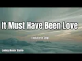 Download Lagu It Must Have Been Love💋English (Lyrics) New Love Song  2025