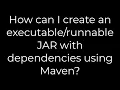 Java How can I create an JAR with dependencies using Maven 5solution