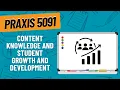 Practice Questions for Content Knowledge Student Growth Development Praxis 5091