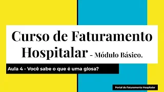 Curso de Faturamento Hospitalar (Módulo Básico) - Aula 4 - Você sabe o que é uma glosa?