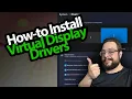How to install a Virtual Display Driver R 8k 500hz