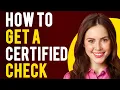 How To Get a Certified Check What Is a Certified Check