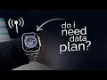 Do I Need Data Plan for Apple Watch explained