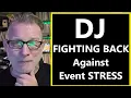 DJ - Do You Suffer From Stress Or Anxiety From Your Events?