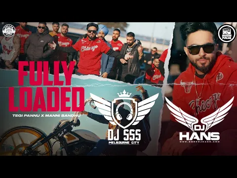 Download MP3 Fully Loaded Remix - DJ Hans x DJ SSS | Tegi Pannu | Manni Sandhu | New Punjabi Songs 2021