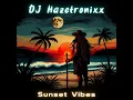 Lagu Sunset Vibes - DJ Hazetronixx - SaxToThaMax - Massive Tracks 2026