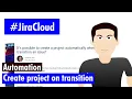 Jira Cloud Automation - Create project on transition