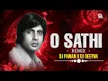 Download Lagu O Sathi Re - Trap Vibration Mix - DJ DEEPAK x DJ PAWAN