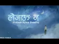 Lagu Prabesh Kumar Shrestha - Laijau Na [Official Lyrical Video] Prod. Foeseal