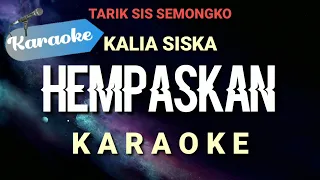 Download [Karaoke] Tarik Sis Semongko | HEMPASKAN - Kalia Siska ft Ska 86 MP3