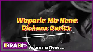 dickens derick waparie ma nene sms 