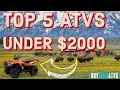 Top 5 ATVS I would buy under 2000