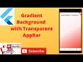 Gradient BackGround with Transparent AppBar - FLUTTER