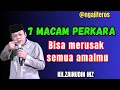 Ceramah KH.zainudin MZ//tujuh macam perkara yang bisa merusak semua amal ibadahmu