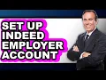 How to Set Up Indeed Employer Account - Easy Guide