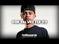 El Padrinito Toys - Tal Vez Fui Yo (Letra/Lyric)