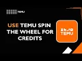 How to Use Temu Spin the Wheel for Credits