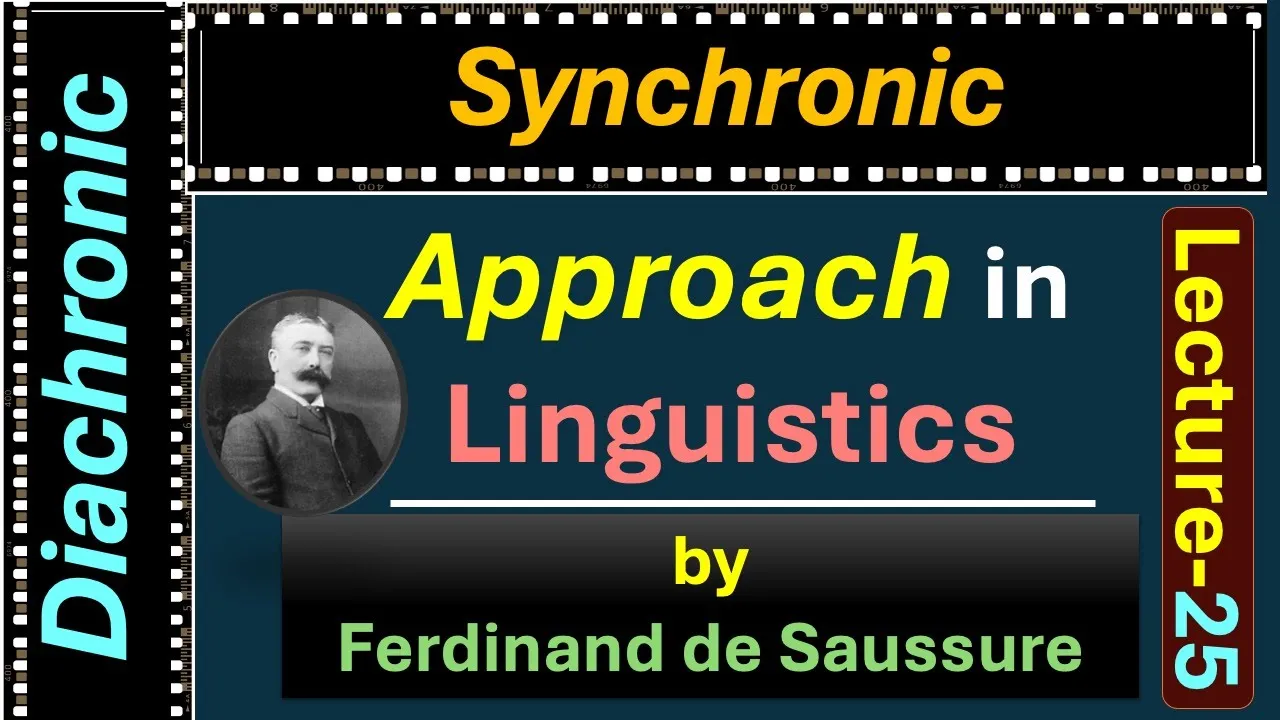 (Lecture-25), Diachronic and Synchronic Approach in Linguistics by Ferdinand de Saussure