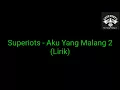 Lirik lagu Superiots - Aku Yang Malang 2