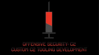 Offensive Security C2 - Custom C2 Tooling Development