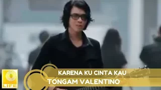 tongam valentino karena ku cinta kau official audio 