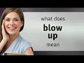 Blow up definition of BLOW UP
