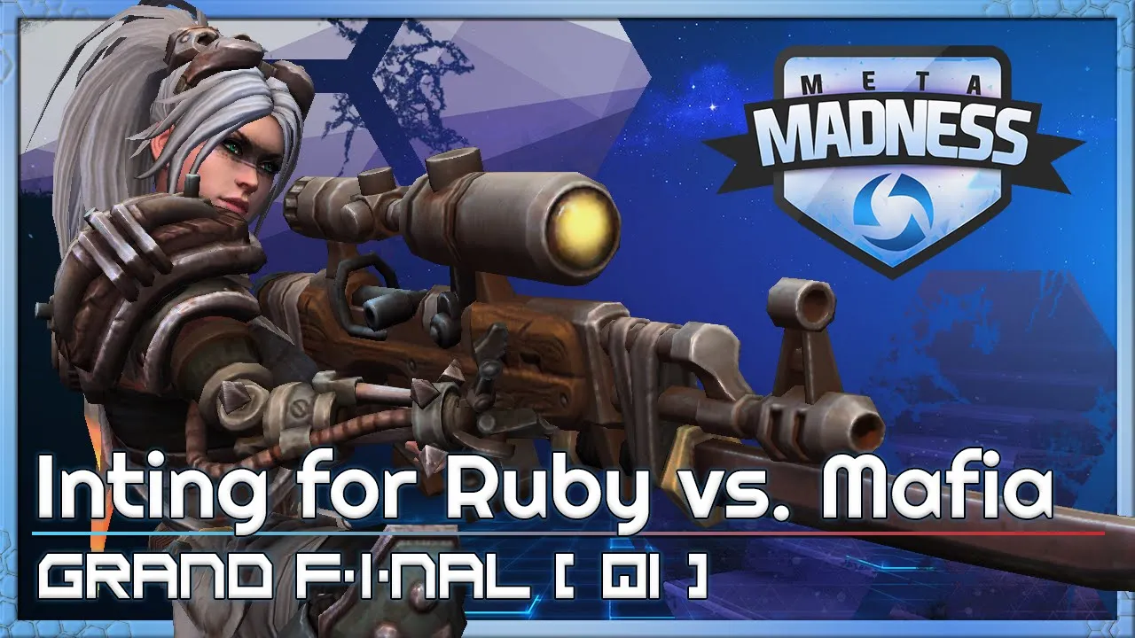 Final: Mafia vs. Inting for Ruby - META Madness - Heroes of the Storm