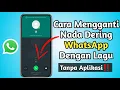 Download Lagu Cara Mengganti Nada Dering WhatsApp Dengan Lagu Tanpa Aplikasi Terbaru