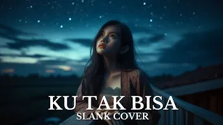 ku tak bisa slank cover versi new slow rock