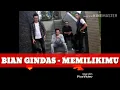 Download Lagu BIAN GINDAS - MEMILIKIMU (OFFICIAL LIRIK VIDEO)