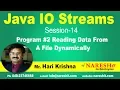 IO Streams Session 14 Program Reading Data From A File Dynamically by Mr Hari Krishna
