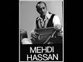 Mehdi Hassan ~~ Yun zindagi ki raah pe takra gaya koyi ~~