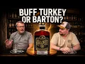 Is this BUFF TURKEY or BARTON - Augusta Buckner s 15yr Single Barrel Review