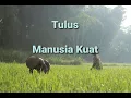 Download Lagu Tulus - Manusia Kuat | Lirik Lagu
