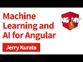 Machine Learning and AI for Angular Developers Jerry Kurata NG-MY 2019