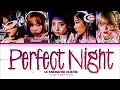 LE SSERAFIM (르세라핌) 'Perfect Night' (Color Coded Lyrics)