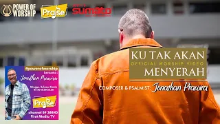 Download KU TAK AKAN MENYERAH (official music video) - power of worship with Jonathan Prawira MP3