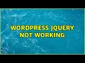 Wordpress Jquery not working 3 Solutions