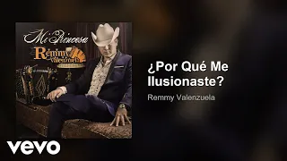 Remmy Valenzuela - ¿Por Qué Me Ilusionaste? (Audio)