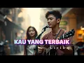 Download Lagu Kau yang terbaik | Official Music Video