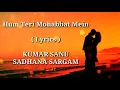 Download Lagu Hum Teri Mohabbat Mein | FULL LYRICS | Kumar Sanu | Sadhana Sargam | Heart Touching Song | End Muzic