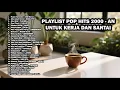 Lagu PLAYLIST Pop Hits Indonesia Tahun 2000an - Kumpulan Lagu 2000an untuk kerja dan santai || NO IKLAN